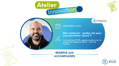 Atelier Inno : Bien s'entourer : quelles clés pour une association réussie ?