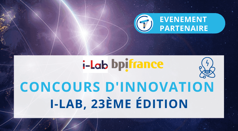 Concours d’innovation i-Lab clôture des candidatures !